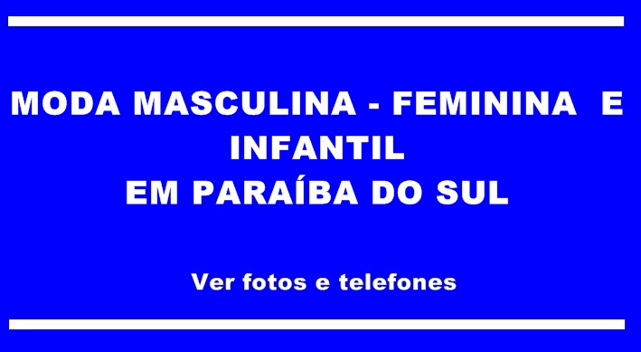 Moda Masculina, Feminina e Infantil em Paraíba do Sul